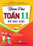 KHÁM PHÁ TOÁN LỚP 11 ĐỂ HỌC GIỎI - TẬP 1 (Dùng kèm SGK Chân trời sáng tạo)
